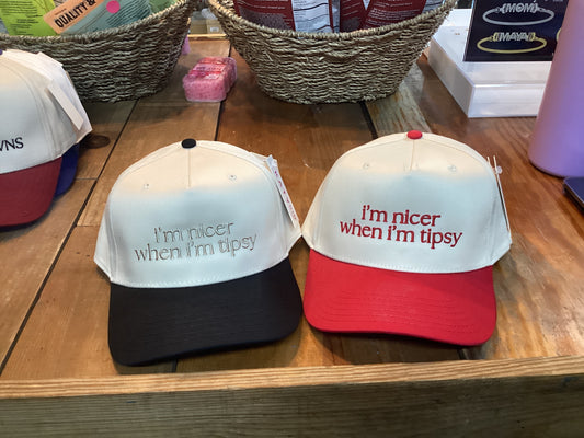 IM NICER WHEN IM TIPSY HAT